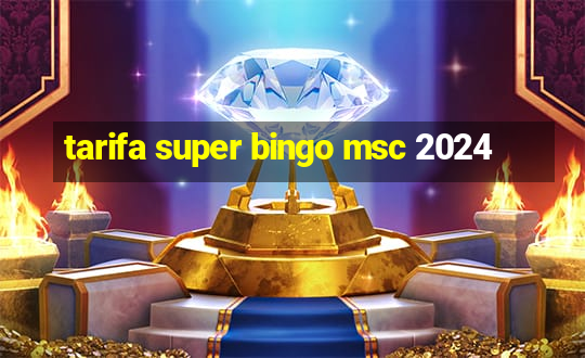 tarifa super bingo msc 2024