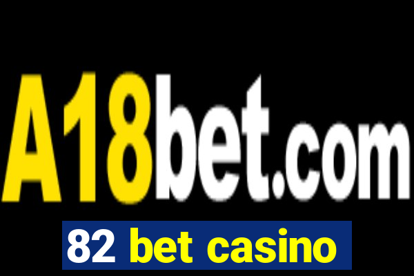 82 bet casino