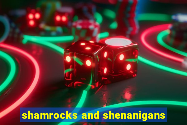 shamrocks and shenanigans