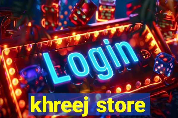 khreej store