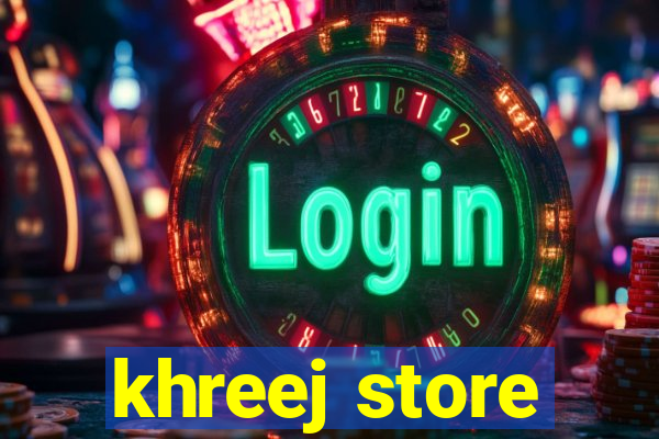 khreej store