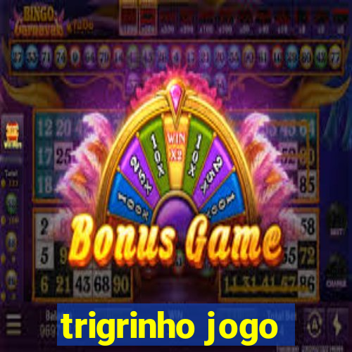 trigrinho jogo