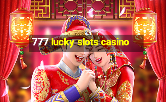 777 lucky slots casino