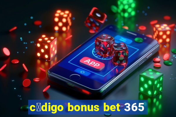 c贸digo bonus bet 365