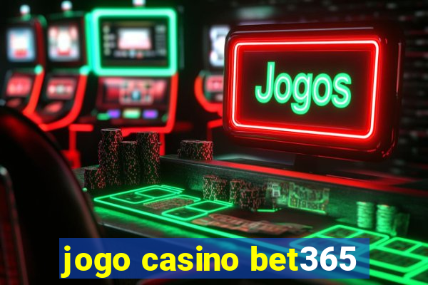 jogo casino bet365