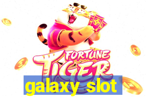 galaxy slot