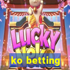 ko betting