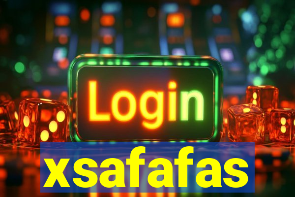 xsafafas