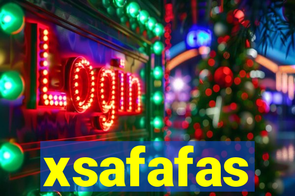 xsafafas