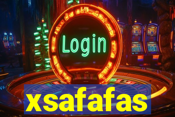 xsafafas