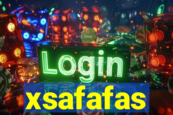 xsafafas