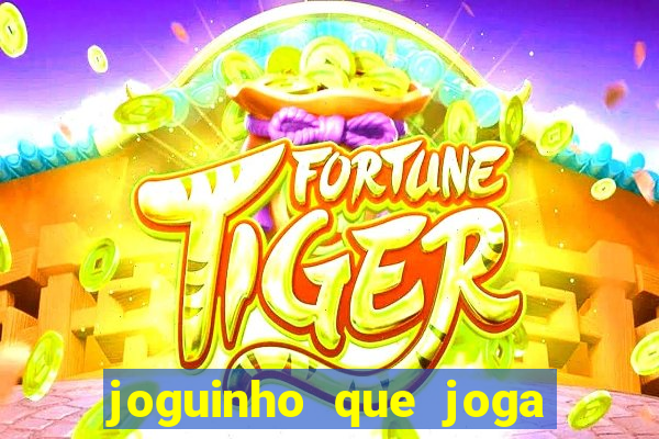 joguinho que joga de verdade