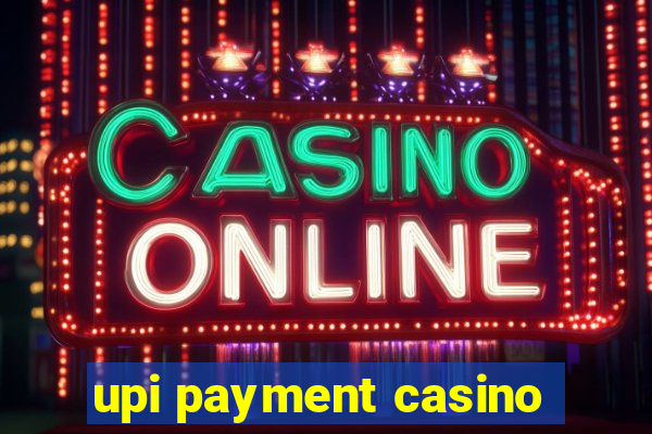 upi payment casino