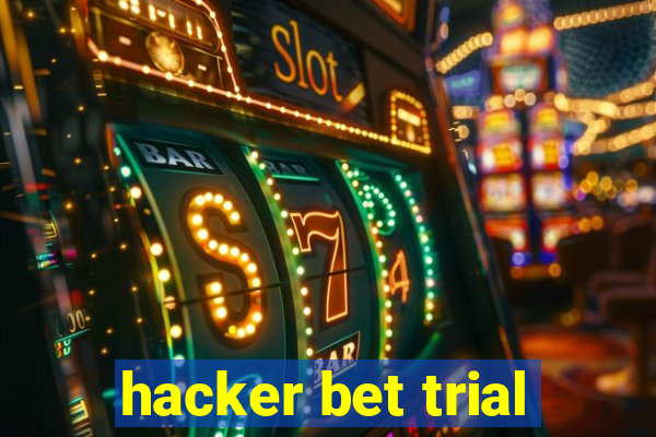 hacker bet trial