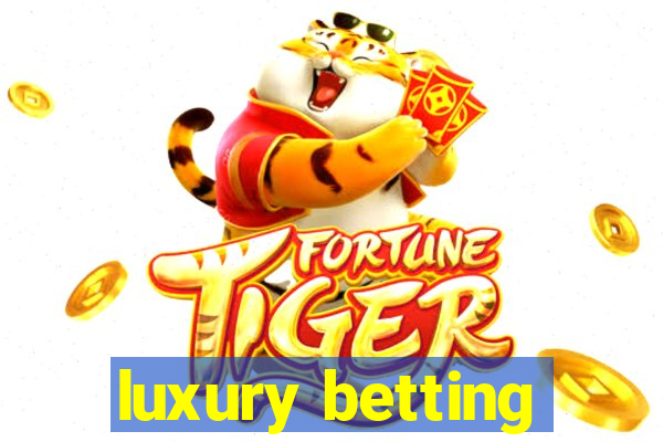 luxury betting