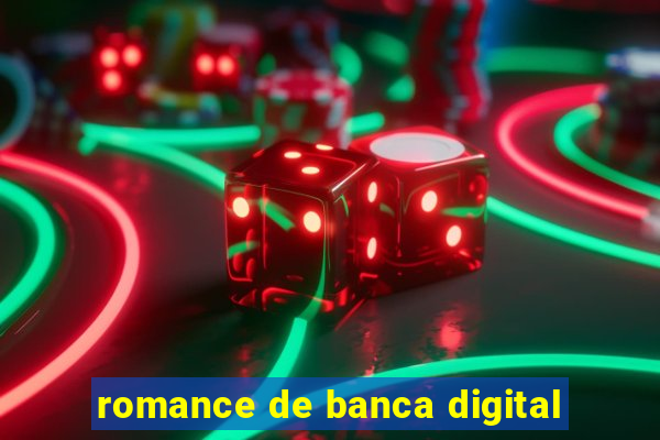 romance de banca digital