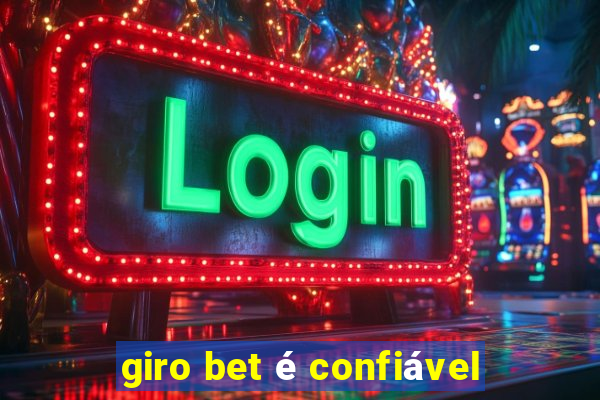 giro bet é confiável