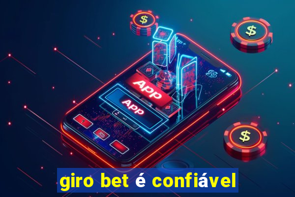 giro bet é confiável