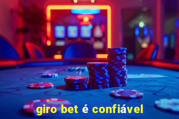 giro bet é confiável