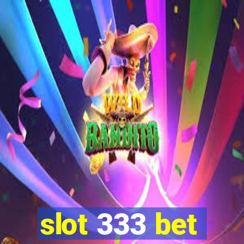 slot 333 bet