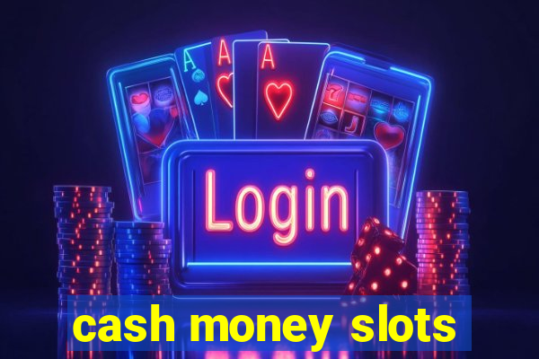 cash money slots