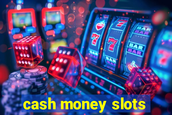 cash money slots