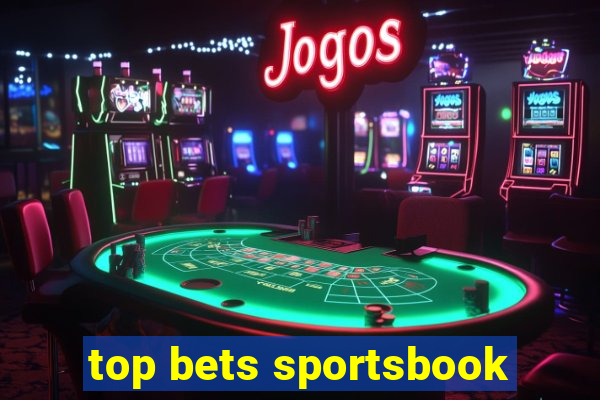 top bets sportsbook