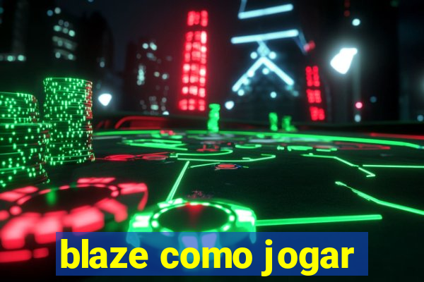 blaze como jogar