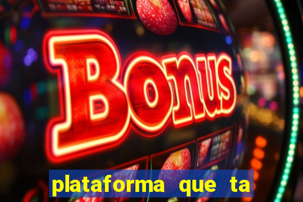 plataforma que ta pagando bem fortune tiger