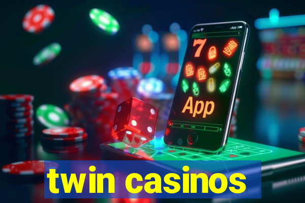 twin casinos