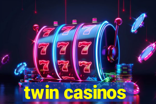 twin casinos