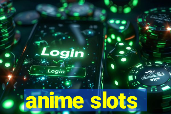 anime slots