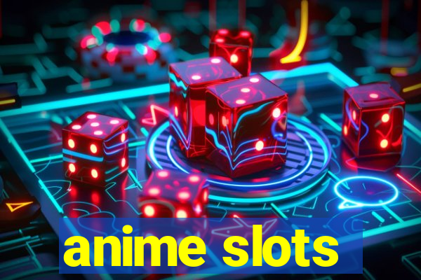 anime slots