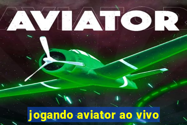 jogando aviator ao vivo