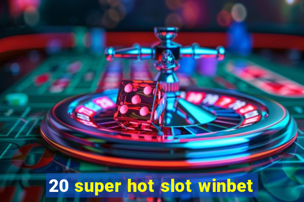 20 super hot slot winbet