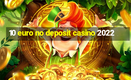 10 euro no deposit casino 2022