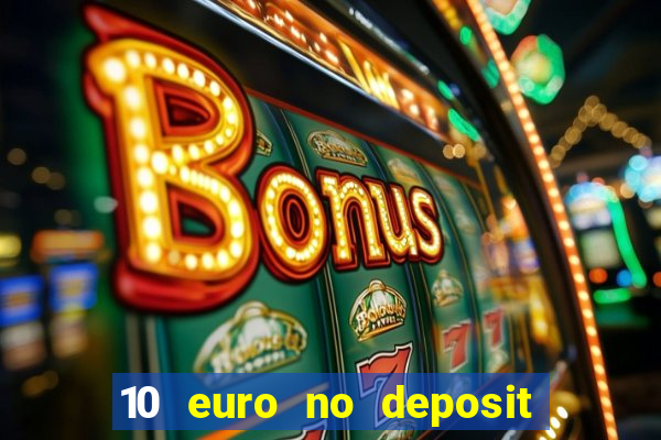 10 euro no deposit casino 2022