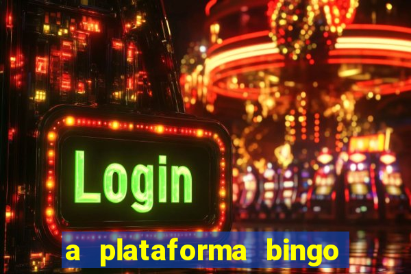 a plataforma bingo slots é confiável