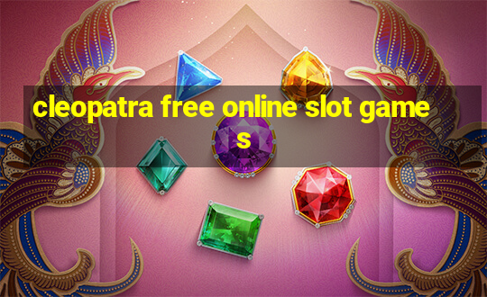 cleopatra free online slot games