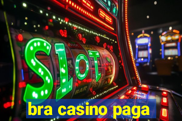 bra casino paga