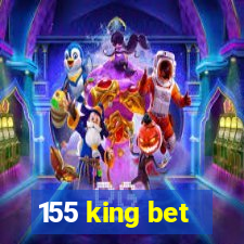 155 king bet