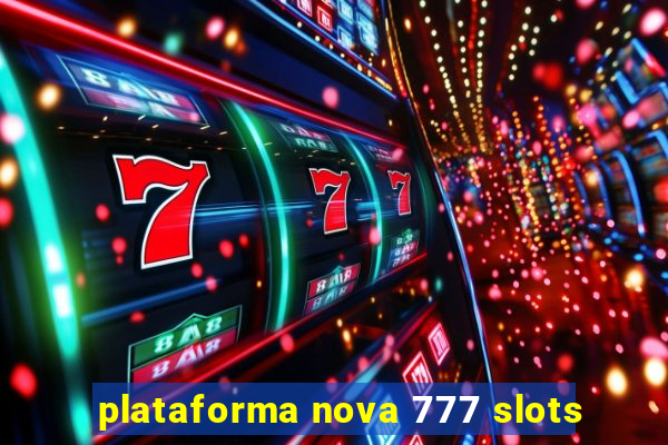 plataforma nova 777 slots