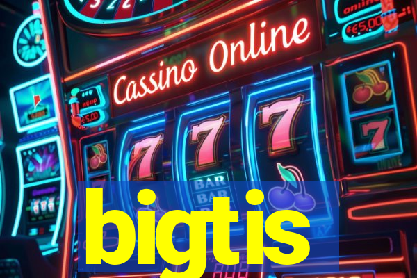 bigtis