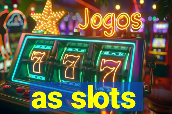 as slots