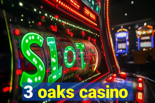 3 oaks casino