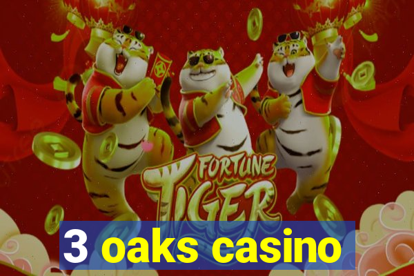 3 oaks casino