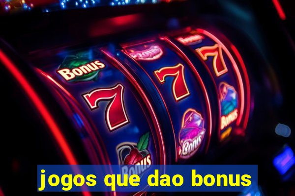 jogos que dao bonus