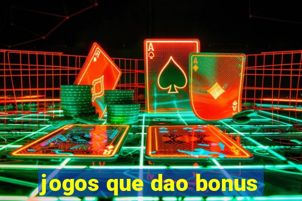 jogos que dao bonus