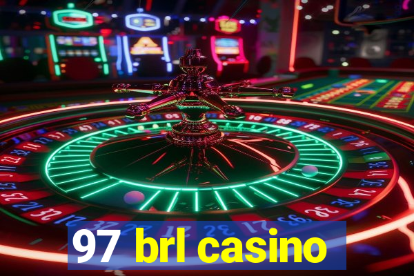 97 brl casino