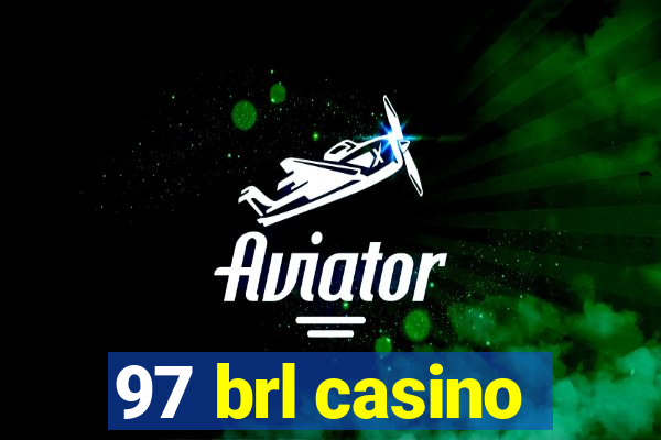 97 brl casino